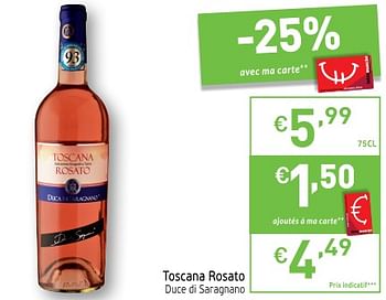 Promoties Toscana rosato duce di saragnano - Rosé wijnen - Geldig van 22/05/2018 tot 27/05/2018 bij Intermarche
