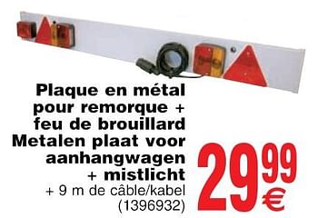 Promoties Plaque en métal pour remorque + feu de brouillard + 9 m de câble - metalen plaat - Huismerk - Cora - Geldig van 22/05/2018 tot 04/06/2018 bij Cora