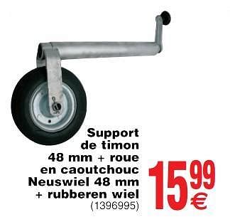 Promotions Support de timon neuswiel + roue caoutchouc + rubberen wiel - Produit maison - Cora - Valide de 22/05/2018 à 04/06/2018 chez Cora