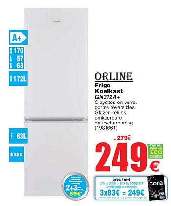 Promoties Orline frigo koelkast gn312a+ - ORLINE - Geldig van 22/05/2018 tot 04/06/2018 bij Cora