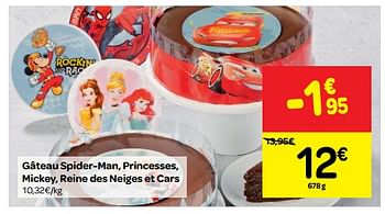 Promoties Gâteau spider-man, princesses, mickey, reine des neiges et cars - Huismerk - Carrefour  - Geldig van 23/05/2018 tot 28/05/2018 bij Carrefour