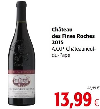 Promotions Château des fines roches 2015 a.o.p. châteauneufdu-pape - Vins rouges - Valide de 23/05/2018 à 05/06/2018 chez Colruyt