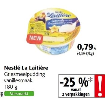 Promoties Nestlé la laitière griesmeelpudding vanillesmaak - Nestlé - Geldig van 23/05/2018 tot 05/06/2018 bij Colruyt