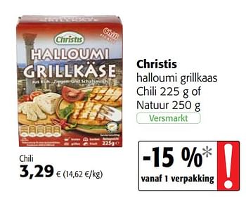 Promoties Christis halloumi grillkaas chili of natuur - Christis - Geldig van 23/05/2018 tot 05/06/2018 bij Colruyt