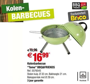 Promoties Kolenbarbecue tome bbq+friends - BBQ & Friends  - Geldig van 30/05/2018 tot 11/06/2018 bij Brico