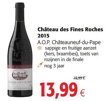 Promoties Château des fines roches 2015 a.o.p. châteauneuf-du-pape - Rode wijnen - Geldig van 23/05/2018 tot 05/06/2018 bij Colruyt