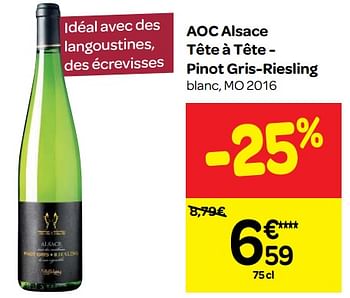 Promoties Aoc alsace tête à tête - pinot gris-riesling blanc, mo 2016 - Witte wijnen - Geldig van 23/05/2018 tot 04/06/2018 bij Carrefour
