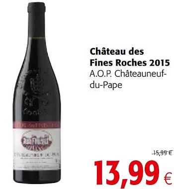 Promotions Château des fines roches 2015 a.o.p. châteauneufdu-pape - Vins rouges - Valide de 23/05/2018 à 05/06/2018 chez Colruyt