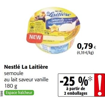 Promoties Nestlé la laitière semoule au lait saveur vanille - Nestlé - Geldig van 23/05/2018 tot 05/06/2018 bij Colruyt