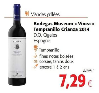 Promotions Bodegas museum « vinea » tempranillo crianza 2014 d.o. cigales espagne - Vins rouges - Valide de 23/05/2018 à 05/06/2018 chez Colruyt
