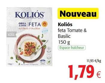 Promotions Koliós feta tomate + basilic - Kolios - Valide de 23/05/2018 à 05/06/2018 chez Colruyt