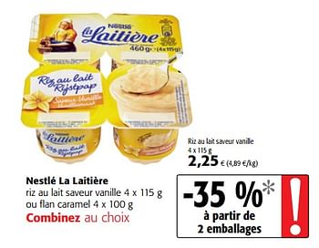 Promoties Nestlé la laitière riz au lait saveur vanille ou flan caramel - Nestlé - Geldig van 23/05/2018 tot 05/06/2018 bij Colruyt