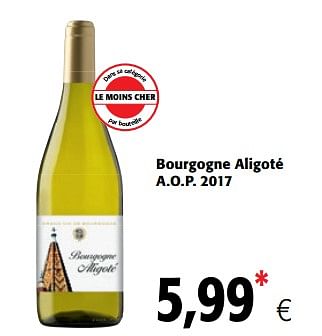 Promotions Bourgogne aligoté a.o.p. 2017 - Vins blancs - Valide de 23/05/2018 à 05/06/2018 chez Colruyt
