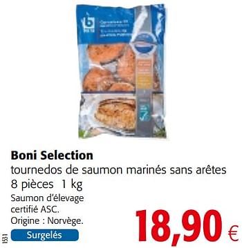 Promotions Boni selection tournedos de saumon marinés sans arêtes - Boni - Valide de 23/05/2018 à 05/06/2018 chez Colruyt