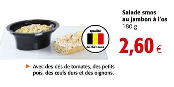 Promotions Salade smos au jambon à l`os - Produit maison - Colruyt - Valide de 23/05/2018 à 05/06/2018 chez Colruyt