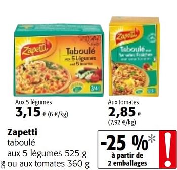 Promoties Zapetti taboulé aux 5 légumes ou aux tomates - Zapetti - Geldig van 23/05/2018 tot 05/06/2018 bij Colruyt