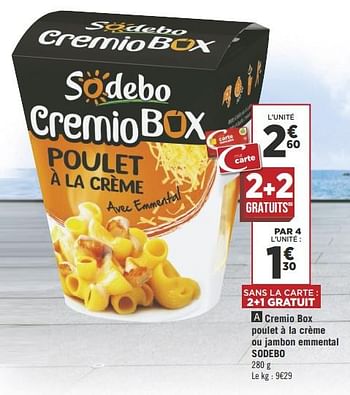 Promoties Cremio box poulet à la crème ou jambon emmental sodebo - Sodebo - Geldig van 22/05/2018 tot 03/06/2018 bij Géant Casino