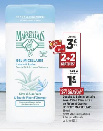 Promotions Douche + bain micellaire sève d`aloe vera + eau de fleurs d`oranger le petit marseillais - Le Petit Marseillais - Valide de 22/05/2018 à 03/06/2018 chez Géant Casino