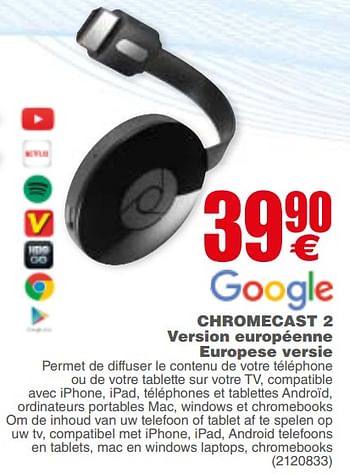 Promotions Google chromecast 2 version européenne europese versie - Google - Valide de 29/05/2018 à 11/06/2018 chez Cora