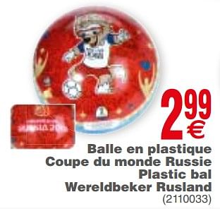 Promotions Balle en plastique coupe du monde russie plastic bal wereldbeker rusland - Produit maison - Cora - Valide de 29/05/2018 à 11/06/2018 chez Cora