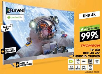 Promotions Thomson tv led uhd 4k 65`` android curved 65uc6006s - Thomson - Valide de 30/05/2018 à 23/06/2018 chez Electro Depot