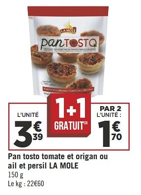 Promotions Pan tosto tomate et origan ou ail et persil la mole - LA MOLE - Valide de 22/05/2018 à 03/06/2018 chez Géant Casino