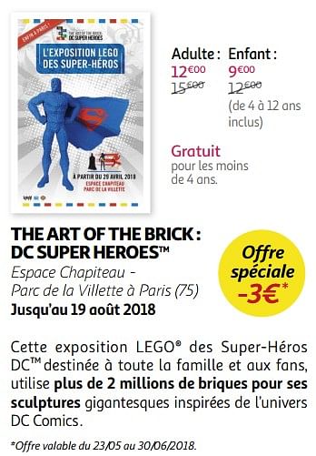 Promotions The art of the brick : dc super heroestm espace chapiteau - parc de la villette à paris (75) jusqu`au 19 août 2018 - Produit Maison - Auchan Ronq - Valide de 23/05/2018 à 15/07/2018 chez Auchan Ronq
