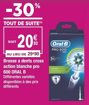 Promotions Brosse a dents cross action blanche pro 600 oral b - Oral-B - Valide de 22/05/2018 à 03/06/2018 chez Géant Casino