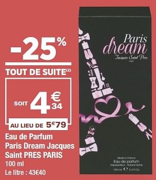 Promotions Eau de parfum paris dream jacques saint pres paris - Paris - Valide de 22/05/2018 à 03/06/2018 chez Géant Casino