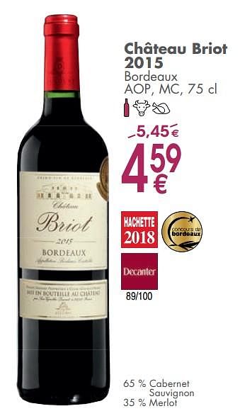 Promotions Château briot 2015 bordeaux - Vins rouges - Valide de 05/06/2018 à 02/07/2018 chez Cora
