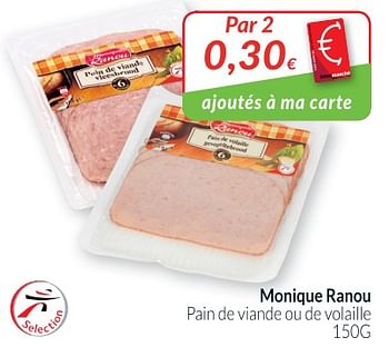 Promotions Monique ranou pain de viande ou de volaille - Monique ranou - Valide de 01/06/2018 à 30/06/2018 chez Intermarche