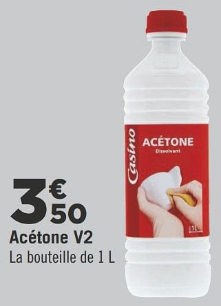 Promotions Acétone v2 - Produit Maison - Géant Casino - Valide de 05/06/2018 à 01/07/2018 chez Géant Casino