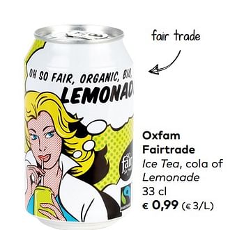 Promotions Oxfam fairtrade ice tea, cola of lemonade - Oxfam Fairtrade - Valide de 06/06/2018 à 03/07/2018 chez Bioplanet