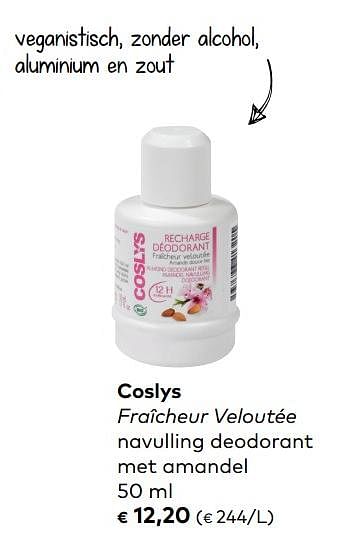 Promoties Coslys fraîcheur veloutée navulling deodorant met amandel - Coslys - Geldig van 06/06/2018 tot 03/07/2018 bij Bioplanet
