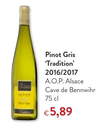 Promoties Pinot gris `tradition` 2016-2017 a.o.p. alsace cave de bennwihr - Witte wijnen - Geldig van 06/06/2018 tot 19/06/2018 bij OKay