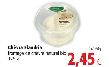 Promotions Chèvra flandria fromage de chèvre naturel bio - Chèvra Flandria - Valide de 06/06/2018 à 19/06/2018 chez Colruyt