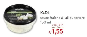 Promotions Kadé sauce fraîche à l`ail ou tartare - KaDe - Valide de 06/06/2018 à 19/06/2018 chez OKay
