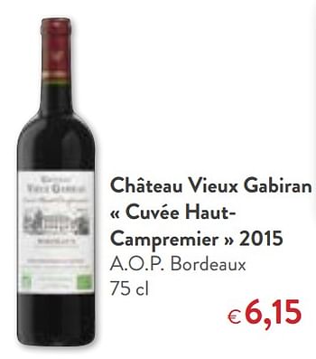 Promotions Château vieux gabiran « cuvée hautcampremier » 2015 a.o.p. bordeaux - Vins rouges - Valide de 06/06/2018 à 19/06/2018 chez OKay