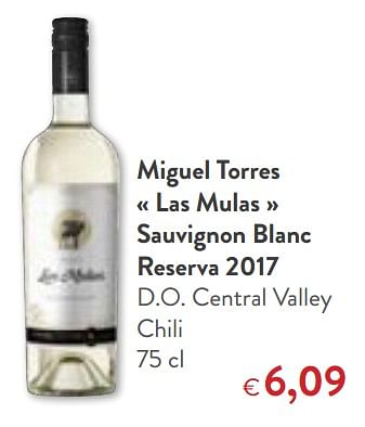 Promotions Miguel torres « las mulas » sauvignon blanc reserva 2017 d.o. central valley chili - Vins blancs - Valide de 06/06/2018 à 19/06/2018 chez OKay