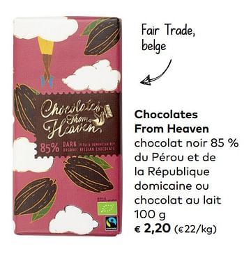 Promotions Chocolates from heaven chocolat noir 85 % du pérou et de la république domicaine ou chocolat au lait - Fair Trade - Valide de 06/06/2018 à 03/07/2018 chez Bioplanet