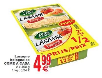 Promotions Lasagne bolognaise come a casa - Come a Casa - Valide de 12/06/2018 à 18/06/2018 chez Cora