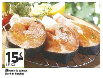 Promotions Darne de saumon élevé en norvège - Produit Maison - Géant Casino - Valide de 12/06/2018 à 24/06/2018 chez Géant Casino