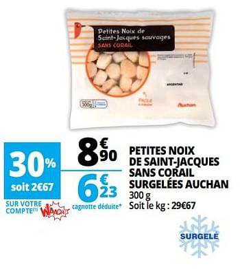 Promoties Petites noix de saint-jacques sans corail surgelées auchan - Huismerk - Auchan - Geldig van 13/06/2018 tot 19/06/2018 bij Auchan