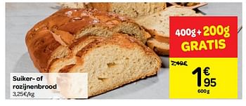 Promoties Suiker- of rozijnenbrood - Huismerk - Carrefour  - Geldig van 13/06/2018 tot 18/06/2018 bij Carrefour