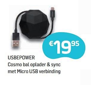 Promoties Usbepower cosmo bal oplader + sync met micro usb verbinding - Usbepower - Geldig van 14/06/2018 tot 03/07/2018 bij Base