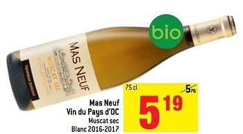 Promotions Mas neuf vin du pays d`oc muscat sec blanc 2016-2017 - Vins blancs - Valide de 20/06/2018 à 10/07/2018 chez Match