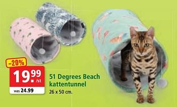 Promoties 51 degrees beach kattentunnel - 51 Degrees - Geldig van 26/06/2018 tot 03/07/2018 bij Maxi Zoo