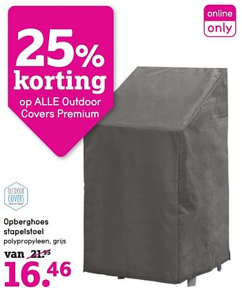 Promoties Opberghoes stapelstoel - OUTDOOR - Geldig van 18/06/2018 tot 01/07/2018 bij Leen Bakker