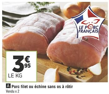 Promotions Porc filet ou échine sans os à rôtir - Produit Maison - Géant Casino - Valide de 19/06/2018 à 01/07/2018 chez Géant Casino