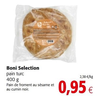 Promotions Boni selection pain turc - Boni - Valide de 20/06/2018 à 03/07/2018 chez Colruyt